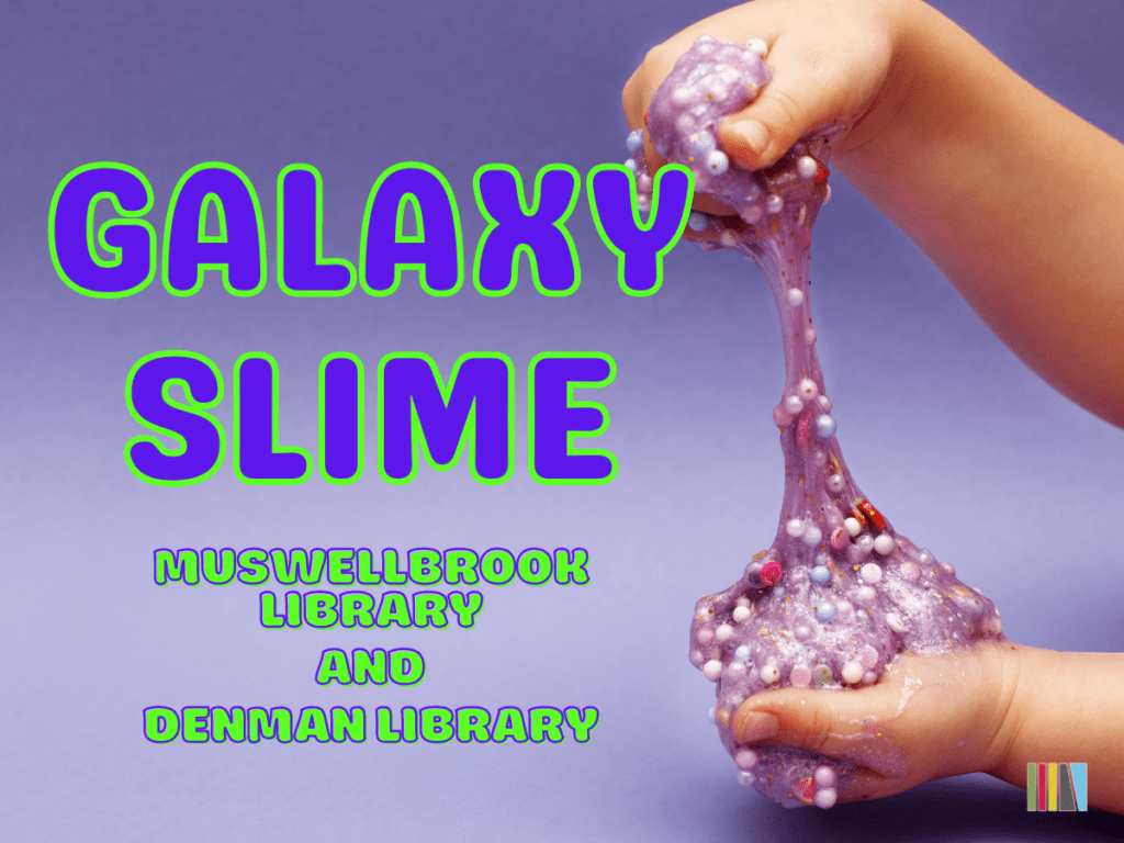 Galaxy Slime at Muswellbrook Library Muswellbrook Shire Libraries